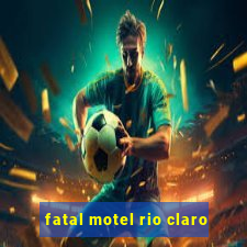 fatal motel rio claro